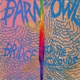 Barn Owl - Bridge To The Clouds '2007 - Album