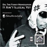 Del The Funky Homosapien - It Ain't Illegal Yet '2010