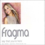 Fragma - Say That You're Here (Remixes) '2001
