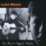 Luka Bloom - The Barry Moore Years '2001