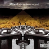 Borialis - What You Thought You Heard '2003