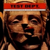 Test Dept. - The Unacceptable Face Of Freedom '1987