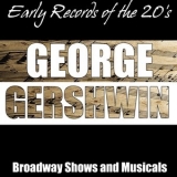 George Gershwin - Early Records Of The 20's - Broadwayshows And Musicals '1999
