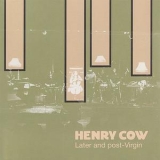 Henry Cow - Later And Post-Virgin '2009