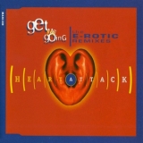 Heart Attack - Get Me Going (The E-rotic Remixes) (CDM) '1994 - Single