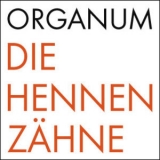Organum - Die Hennen Zahne '2005