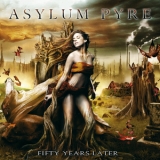 Asylum Pyre - Fifty Years Later '2012
