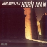 Bob Mintzer - Horn Man '1985