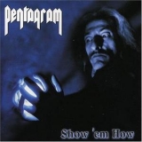 Pentagram - Show 'em How '2004 - Album