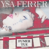 Ysa Ferrer - Fumer Tue '2014