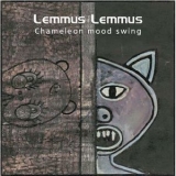 Lemmus Lemmus - Chameleon Mood Swing '2004 - Album