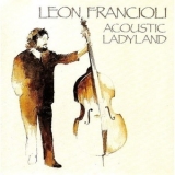 Leon Francioli - Acoustic Ladyland '1990