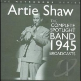 Artie Shaw - The Complete Spotlight Band 1945 Broadcasts (2CD) '1976