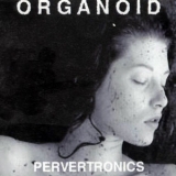 Organoid - Pervertronics '2007