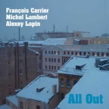 Francois Carrier, Michel Lambert, Alexey Lapin - All Out '2011 - Album