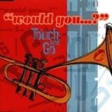 Touch & Go - Would You...? [CDS] '1998