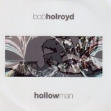 Bob Holroyd - Hollow Man (2CD) '2007