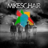 Mikeschair - A Beautiful Life '2011