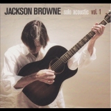 Jackson Browne - Solo Acoustic Vol. 1 '2005