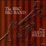 Bbc Big Band - Bbc Big Band Plays Glenn Miller '2000