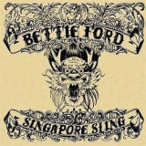 Bettie Ford - Singapore Sling '2008