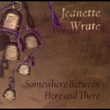 Jeanette Wrate - Somewhere Between Here And There '1996