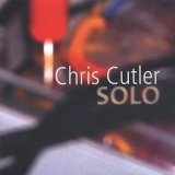 Chris Cutler - Solo '2002