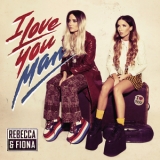 Rebecca & Fiona - I Love You, Man '2011