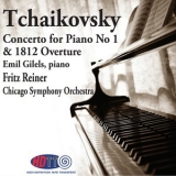 Tchaikovsky - Concerto For Piano No. 1 & 1812 Overture (Emil Gilels, Fritz Reiner) '2014 - Album