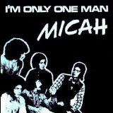 Micah - I'm Only One Man [re] 2013 '1971