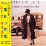 Bruce Willis - If It Don't Kill You, It Just Makes You Stronger '1989