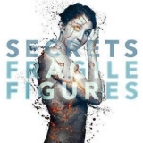 Secrets - Fragile Figures '2013