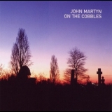 John Martyn - On The Cobbles '2004