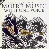 Trevor Watts Moire Music - With One Voice '1988