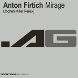 Anton Firtich - Mirage (jochen Miller Remix) '2009