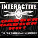 Interactive - Gabber Gabber Ho! (the'94 Rotterdam Megamixes) '1994 - Single