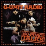 Whoo Kid, 50 Cent - No Peace Talks! (g-unit Radio Part 4) '2006