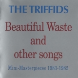 The Triffids - Beautiful Waste And Other Songs '2008