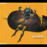 Shee - Do You Love Me (2CD) [CDS] '1995