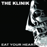 The Klinik - Eat Your Heart Out '2013