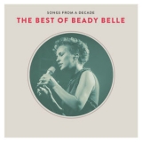 Beady Belle - Songs From A Decade The Best Of Beady Belle '2015 - Compilation