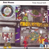 Bob Moses - Time Stood Still '1994