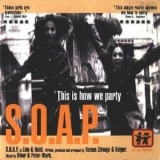 S.O.A.P. - This Is How We Party '1998