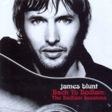 James Blunt - Back To Bedlam: The Bedlam Sessions '2006