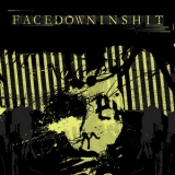 Facedowninshit - Nothing Positive, Only Negative '2006