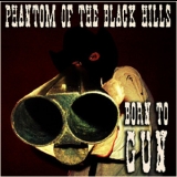 Phantom Of The Black Hills - Born To Gun '2010 - Album