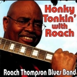 Roach Thompson Blues Band - Honky Tonkin' With Roach '2011