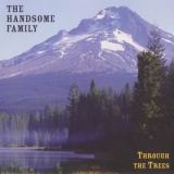 The Handsome Family - Through The Trees '1998