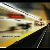 Urceus Exit - Metro [CDM] '2005
