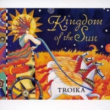 Troika - Kingdom Of The Sun '2003